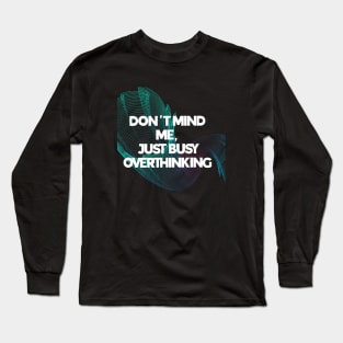 Overthinker Long Sleeve T-Shirt